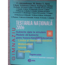 TESTAREA NATIONALA 2006. BAREME SI REZOLVARI COMPLETE: LIMBA SI LITERATURA ROMANA, MATEMATICA, ISTORIE, GEOGRAFIE