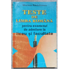TESTE DE LIMBA ROMANA PENTRU EXAMENUL DE ADMITERE LA LICEU SI FACULTATE