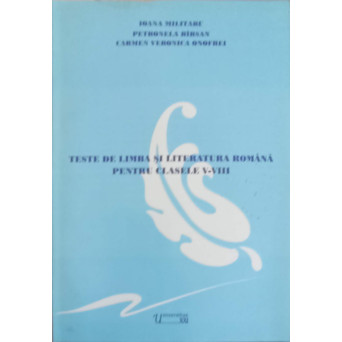 TESTE DE LIMBA SI LITERATURA ROMANA PENTRU CLASELE V-VIII