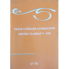TEXTE LITERARE ALTERNATIVE PENTRU CLASELE V-VIII