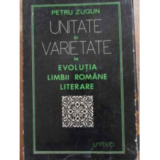 UNITATE SI VARIETATE IN EVOLUTIA LIMBII ROMANE LITERARE