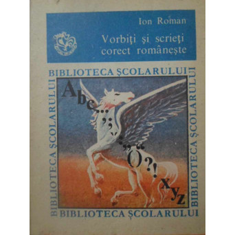 VORBITI SI SCRIETI CORECT ROMANESTE