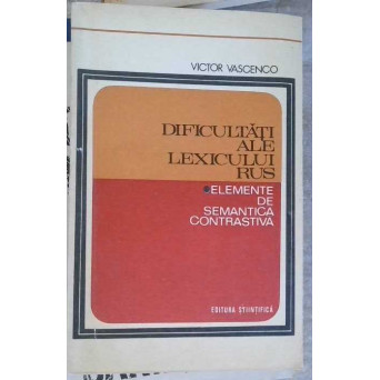 DIFICULTATI ALE LEXICULUI RUS. ELEMENTE DE SEMANTICA CONTRASTIVA