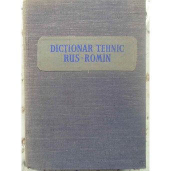 DICTIONAR TEHNIC RUS-ROMAN (80.000 TERMENI)