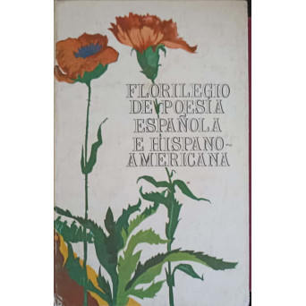 FLORILEGIO DE POESIA ESPANOLA E HISPANO-AMERICANA