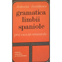 GRAMATICA LIMBII SPANIOLE PRIN EXERCITII STRUCTURALE