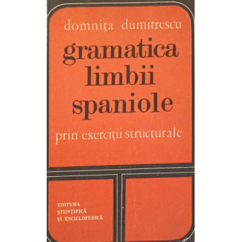 GRAMATICA LIMBII SPANIOLE PRIN EXERCITII STRUCTURALE