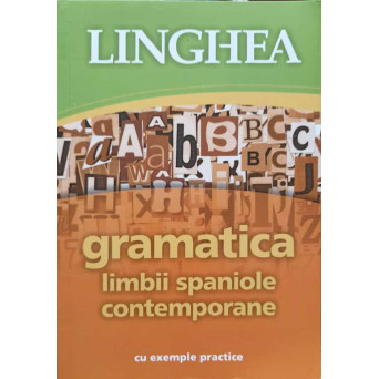 GRAMATICA LIMBII SPANIOLE CONTEMPORANE, CU EXEMPLE PRACTICE