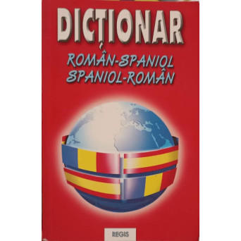 DICTIONAR ROMAN-SPANIOL, SPANIOL-ROMAN
