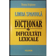 LIMBA SPANIOLA. DICTIONAR DE DIFICULTATI LEXICALE