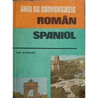 GHID DE CONVERSATIE ROMAN - SPANIOL GHID DE CONVERSATIE ROMAN - SPANIOL