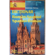 DICTIONAR ROMAN - SPANIOL, SPANIOL - ROMAN