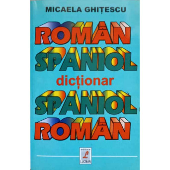 DICTIONAR ROMAN SPANIOL, SPANIOL ROMAN