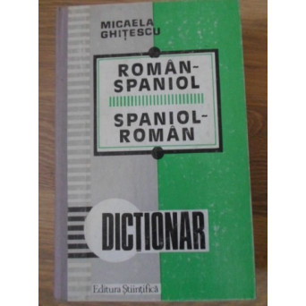 DICTIONAR ROMAN-SPANIOL, SPANIOL-ROMAN