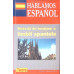 HABLAMOS ESPANOL. METODA LAROUSSE DE INVATARE A LIMBII SPANIOLE