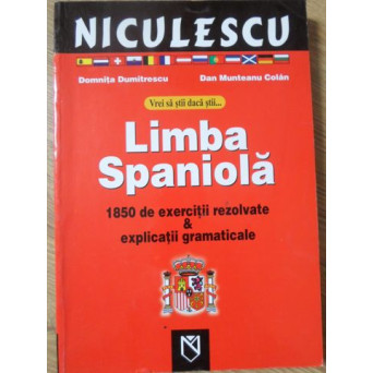 VREI SA STII DACA STII... LIMBA SPANIOLA. 1850 DE EXERCITII REZOLVATE & EXPLICATII GRAMATICALE