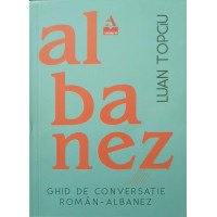 GHID DE CONVERSATIE ROMAN-ALBANEZ GHID DE CONVERSATIE ROMAN-ALBANEZ