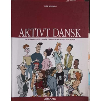 AKTIVT DANSK. EN BEGYNDERBOG I DANSK FOR UDENLANDSKE STUDERENDE