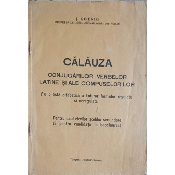 CALAUZA CONJUGARILOR VERBELOR LATINE SI ALE COMPUSELOR LOR