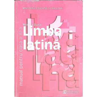 LIMBA LATINA. MANUAL PENTRU CLASA A XI-A