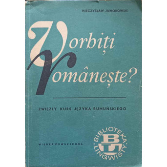 VORBITI ROMANESTE? ZWIEZLY KURS JEZYKA RUMUNSKIEGO