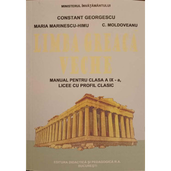LIMBA GREACA VECHE. MANUAL PENTRU CLASA A IX-A LICEE CU PROFIL CLASIC