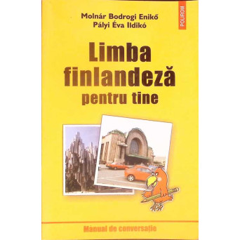 LIMBA FINLANDEZA PENTRU TINE. MANUAL DE CONVERSATIE