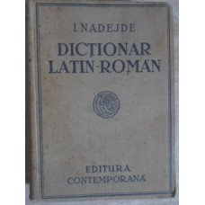 DICTIONAR LATIN-ROMAN COMPLECT PENTRU LICEE, SEMINARII SI UNIVERSITATI. EDITIA XIX