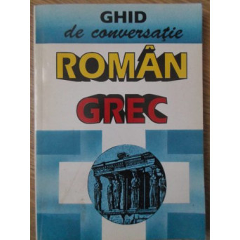 GHID DE CONVERSATIE ROMAN GREC