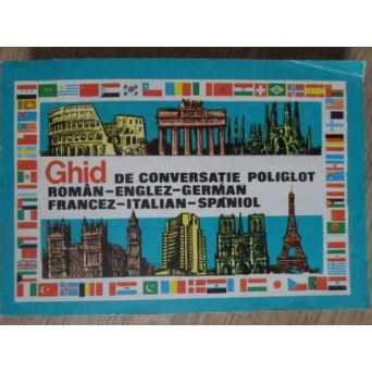 GHID DE CONVERSATIE POLIGLOT ROMAN-ENGLEZ-GERMAN-FRANCEZ-ITALIAN-SPANIOL