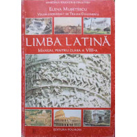 LIMBA LATINA, MANUAL PENTRU CLASA A VIII-A LIMBA LATINA, MANUAL PENTRU CLASA A VIII-A