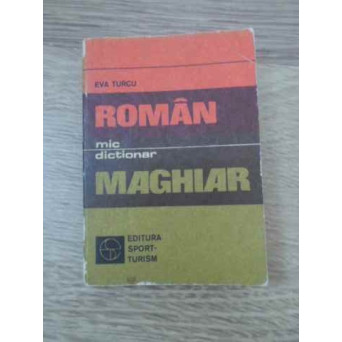 MIC DICTIONAR ROMAN - MAGHIAR