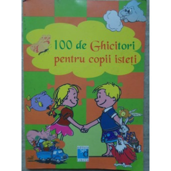 100 DE GHICITORI PENTRU COPII ISTETI