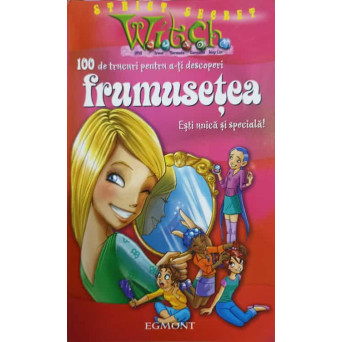 100 DE TRUCURI PENTRU A-TI DESCOPERI FRUMUSETEA
