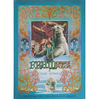 FRAM URSUL POLAR. ILUSTRATII: IACOB DESIDERIU
