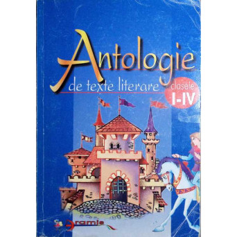 ANTOLOGIE DE TEXTE LITERARE CLASELE I-IV