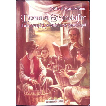 DOMNU TRANDAFIR SI ALTE POVESTI SI POVESTIRI ALESE PENTRU COPII