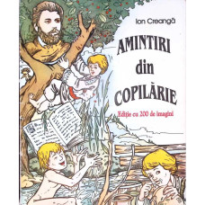 AMINTIRI DIN COPILARIE. EDITIE CU 200 DE IMAGINI