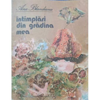 INTAMPLARI DIN GRADINA MEA. ILUSTRATII DOINA BOTEZ