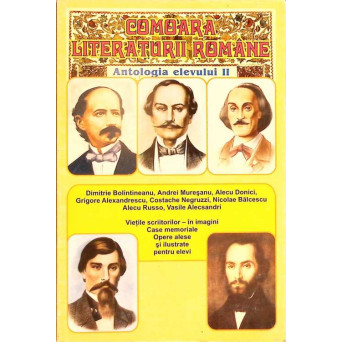 COMOARA LITERATURII ROMANE. ANTOLOGIA ELEVULUI II