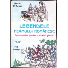LEGENDELE NEAMULUI ROMANESC REPOVESTITE PENTRU CEI MICI SI MARI