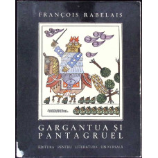 GARGANTUA SI PANTAGRUEL. ILUSTRATII DE BENEDICT GANESCU