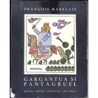 GARGANTUA SI PANTAGRUEL. ILUSTRATII DE BENEDICT GANESCU