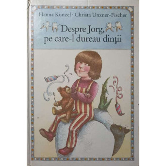 DESPRE JORG, PE CARE-L DUREAU DINTII, ILUSTRATII DE HANNA KUNZEL