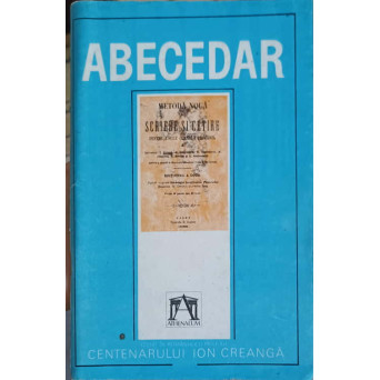 ABECEDARUL CREANGA. METODA NOUA DE SCRIERE SI CETIRE. EDITIE ANASTASICA