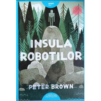 INSULA ROBOTILOR. CU ILUSTRATIILE AUTORULUI