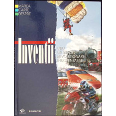 MAREA CARTE DESPRE INVENTII. UTILE, DE VIITOR, INDISPENSABILE, REVOLUTIONARE