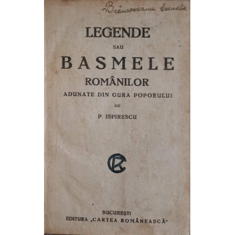 LEGENDE SAU BASMELE ROMANILOR ADUNATE DIN GURA POPORULUI