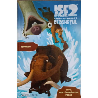 ICE AGE 2. EPOCA DE GHEATA 2. DEZGHETATUL