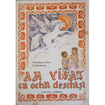 AM VISAT CU OCHII DESCHISI